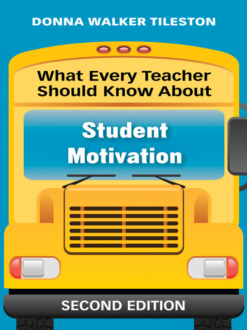 Title details for What Every Teacher Should Know About Student Motivation by Donna Walker Tileston - Available